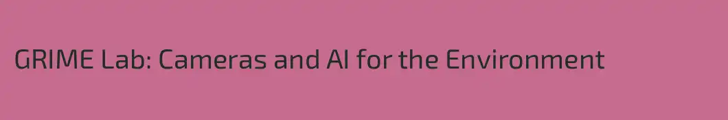 GRIME Lab: Cameras and AI for the Environment